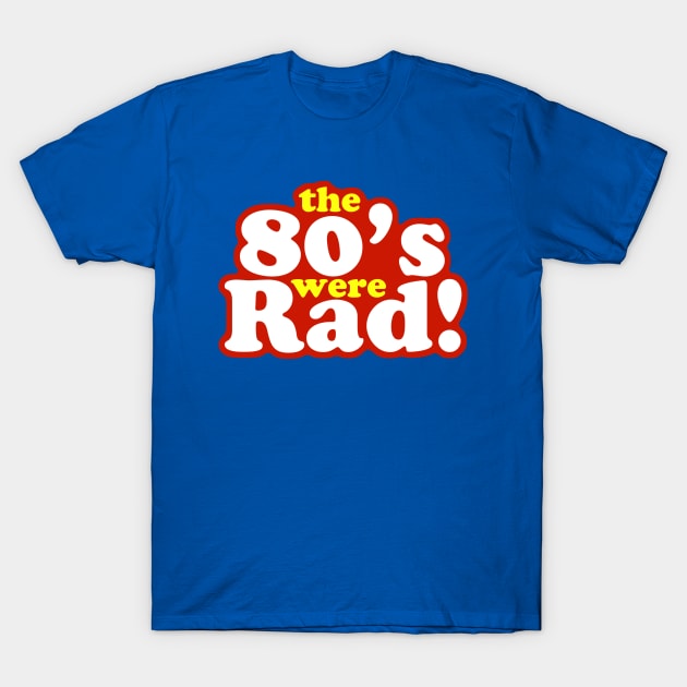 The 80's were rad! T-Shirt by deadhippo